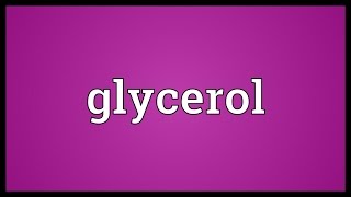 Glycerol Meaning [upl. by Oigolue]