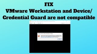 VMware Workstation and DeviceCredential Guard are not compatible Fix [upl. by Chellman]