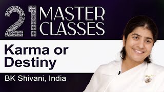 Sister Shivani  Karma or Destiny  21 Masterclasses  Brahma Kumaris UK [upl. by Suirtemid]