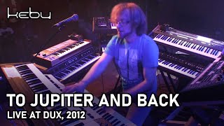 Kebu  To Jupiter and Back live  Dux [upl. by Ellekram]