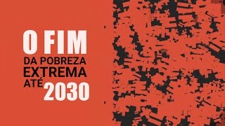 Para erradicar a pobreza extrema até 2030 precisamos lutar contra a desigualdade [upl. by Storfer]