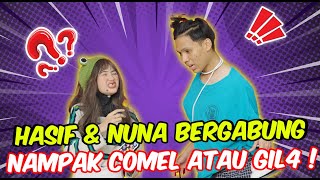 HASIF amp NUNA BERGABUNG   NAMPAK COMEL ATAU G1LA [upl. by Tail]