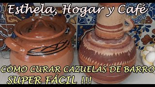 FORMA FÁCIL DE CURAR OLLAS Y CAZUELAS DE BARRO  Esthela Hogar y Café [upl. by Reifel]