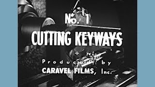 No 1  Cutting Keyways  1941 [upl. by Leahcym515]