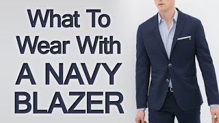 What to Wear with A Navy Blazer  Matching Navy Blazers with Shirts Shoes Trousers amp Accessories [upl. by Enomaj648]