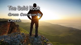 The Solid Rock  Grace Community Church with lyrics [upl. by Angele]