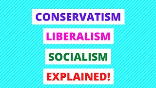 Conservatism Liberalism and Socialism Explained In 9 Minutes  Government amp Politics Made Easy [upl. by Yrruc]