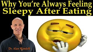 Why Youre Always Feeling Sleepy After Eating  Dr Alan Mandell DC [upl. by Yatzeck471]