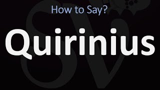 How to Pronounce Quirinius CORRECTLY [upl. by Ariayek]