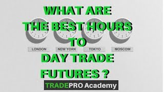 What are the BEST Hours to Day Trade Futures  TradePro Academy [upl. by Neerehs]