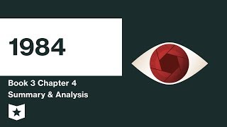 1984  Book 3  Chapter 4 Summary amp Analysis  George Orwell [upl. by Waechter336]