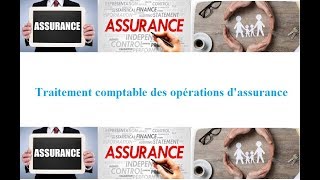 Assurance Traitement comptable des opérations dassurance [upl. by Hplodur556]