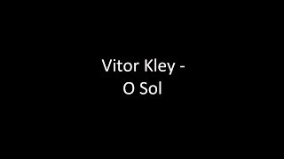 Vitor Kley  O Sol  Letra  ‹ ♫ Letras de Músicas ♫ › [upl. by Tremann]