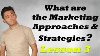 Principles of Marketing  Lesson 3 Marketing Approaches and Strategies [upl. by Ajile]