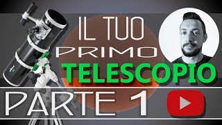 Il tuo primo telescopio  PARTE 1 limportanza della scelta [upl. by Vano488]