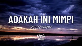 Adakah Ini Mimpi  Reedzwann Lyrics [upl. by Charmain215]