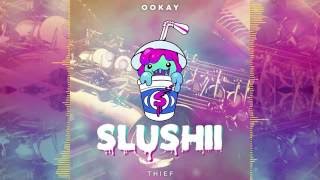 Ookay  Thief Slushii Remix [upl. by Nimsaj59]