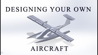 How to Design Your Own Aircraft [upl. by Idnahk]