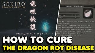 How To Cure Dragon Rot Disease In Sekiro Shadows Die Twice [upl. by Olaznog]