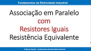 Resistores Iguais em Paralelo Resistência Equivalente [upl. by Lechner]