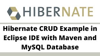 4 Hibernate CRUD Example in Eclipse IDE with Maven and MySQL Database [upl. by Ymeon]