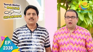 Taarak Mehta Ka Ooltah Chashmah  Episode 2338  Full Episode [upl. by Edva]