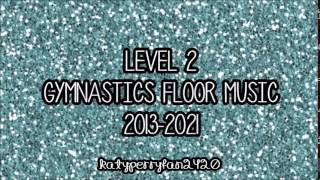 Level 2 Gymnastics Floor Music 20132021 [upl. by Vaas314]