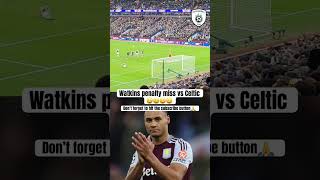 Ollie Watkins penalty miss  Aston Villa vs Celtic  Champions League watkins shorts [upl. by Ellenar]