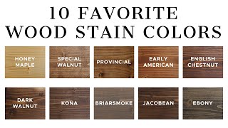 10 Favorite Wood Stain Colors [upl. by Avla486]