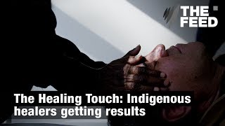 The Healing Touch Indigenous healers getting results [upl. by Adela263]