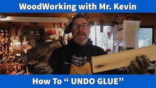 How To quotUNDO GLUEquot Wood Working with Mr Kevin [upl. by Swagerty]