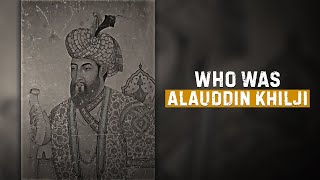 Who Was Alauddin Khilji [upl. by Eatnwahs]