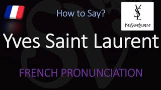 How to Pronounce Yves Saint Laurent CORRECTLY [upl. by Narmak599]