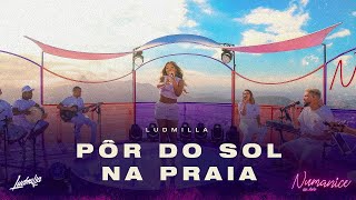 LUDMILLA  Pôr do Sol na Praia [upl. by Bollen251]