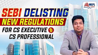 SEBI Delisting New Regulations For CS Executive amp Professional  Mohit Agarwal [upl. by Llertnad66]