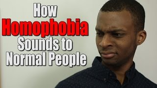 How Homophobia Sounds to Normal People [upl. by Ruben]