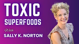 Sally K Norton on “Toxic Superfoodsquot [upl. by Jolda]