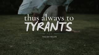 The Oh Hellos  Thus Always to Tyrants Lyrics [upl. by Clevey]