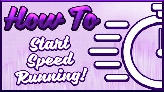 How To Start Speedrunning [upl. by Rowena]