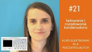 ZIZ 21 Ładowanie i rozładowanie kondensatora Kurs elektroniki dla początkujących [upl. by Jedlicka46]