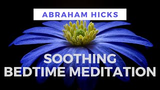 Soothing BEDTIME MEDITATION  Abraham Hicks [upl. by Jarus]