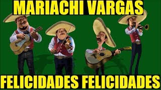 Mariachi Vargas  Felicidades Felicidades Cumpleaños [upl. by Chevalier]