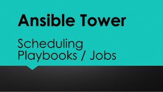 Ansible Tower Scheduling Playbooks  Jobs [upl. by Mordy]