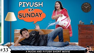 PIYUSH KA SUNDAY  पीयूष का रविवार  Short Family Comedy Movie  Ruchi and Piyush [upl. by Ennaerb]