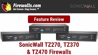 SonicWall TZ270 TZ370 amp TZ470 Firewall Review  An Overview of Features Benefits amp Specs [upl. by Alexandr672]