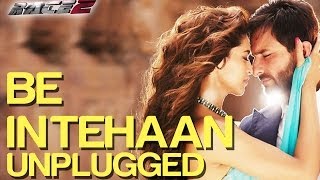 Be Intehaan Unplugged  Race 2  Saif Ali Khan amp Deepika Padukone  Rahul Vaidya  Pritam [upl. by Gerard]