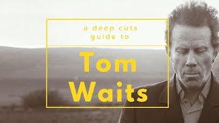 A Guide to TOM WAITS [upl. by Alyhs]