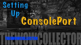 Setting Up ConsolePort  A World of Warcraft UI Replacement with a Console Controller [upl. by Ylurt890]