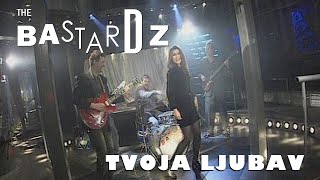 The Bastardz  Tvoja ljubav [upl. by Erleena]