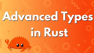 Advanced Types in Rust [upl. by Franzen]